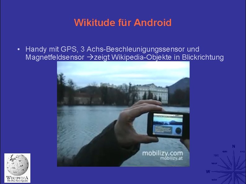 Wikitude für Android • Handy mit GPS, 3 Achs-Beschleunigungssensor und Magnetfeldsensor zeigt Wikipedia-Objekte in