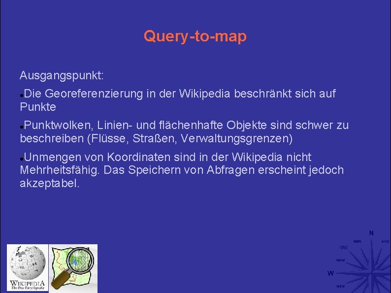 Query-to-map Ausgangspunkt: Die Georeferenzierung in der Wikipedia beschränkt sich auf Punkte Punktwolken, Linien- und