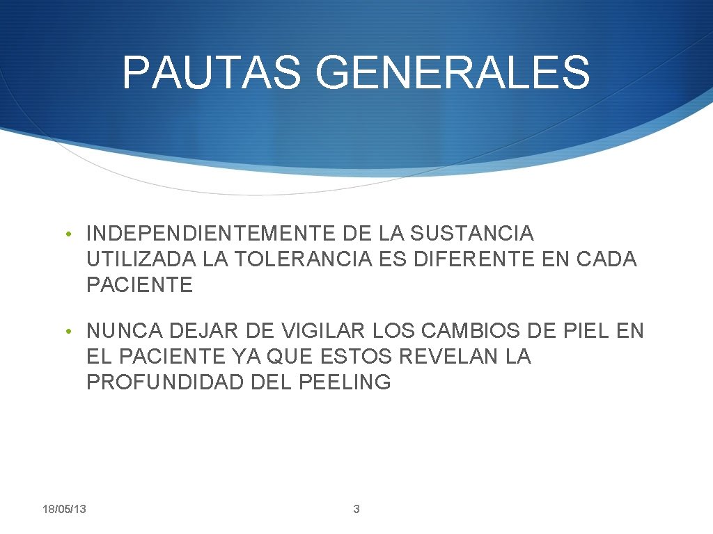 PAUTAS GENERALES • INDEPENDIENTEMENTE DE LA SUSTANCIA UTILIZADA LA TOLERANCIA ES DIFERENTE EN CADA