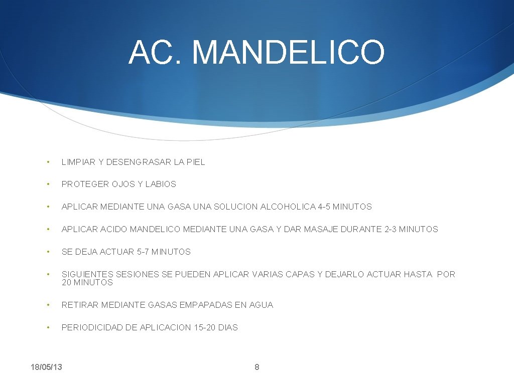 AC. MANDELICO • LIMPIAR Y DESENGRASAR LA PIEL • PROTEGER OJOS Y LABIOS •