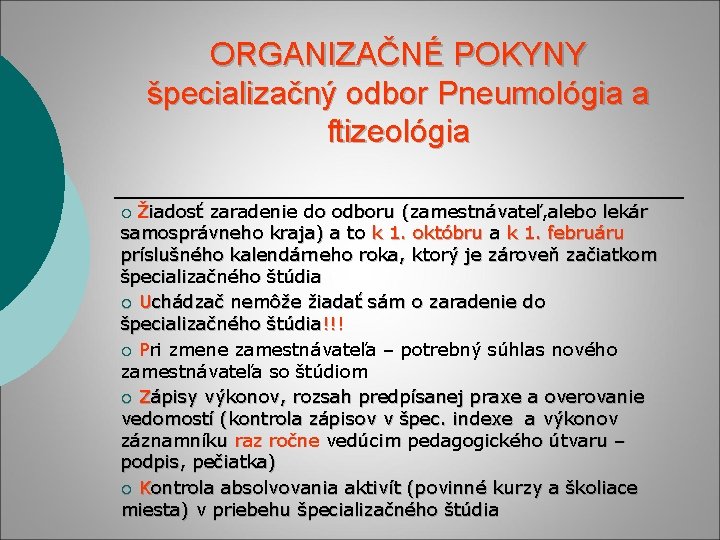 ORGANIZAČNÉ POKYNY špecializačný odbor Pneumológia a ftizeológia Žiadosť zaradenie do odboru (zamestnávateľ, alebo lekár