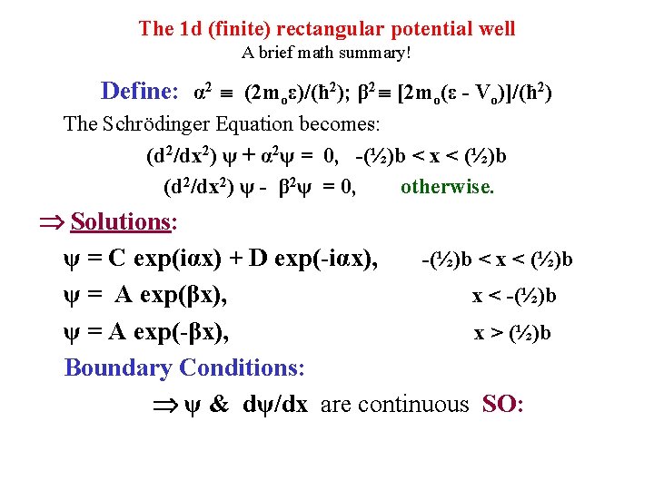 The 1 d (finite) rectangular potential well A brief math summary! Define: α 2