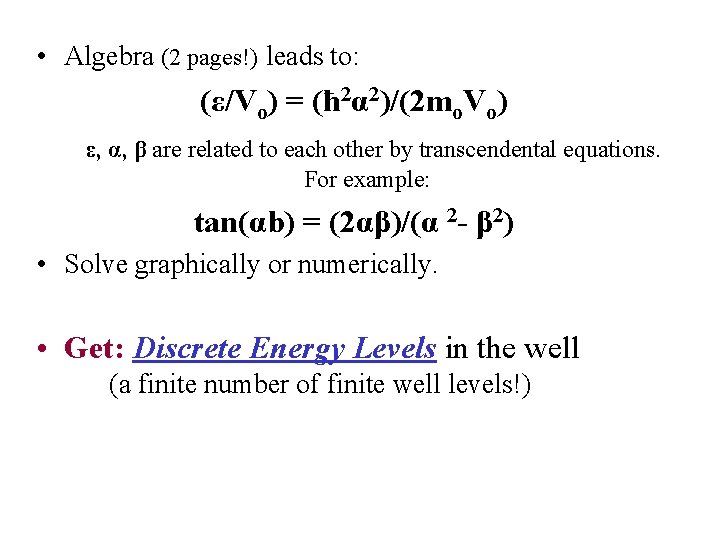  • Algebra (2 pages!) leads to: (ε/Vo) = (ħ 2α 2)/(2 mo. Vo)
