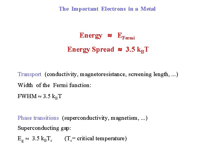 The Important Electrons in a Metal Energy EFermi Energy Spread 3. 5 k. BT