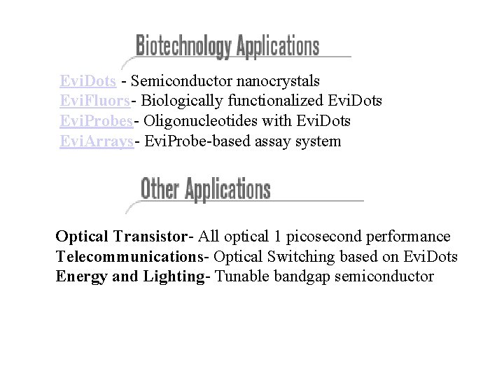Evi. Dots - Semiconductor nanocrystals Evi. Fluors- Biologically functionalized Evi. Dots Evi. Probes- Oligonucleotides