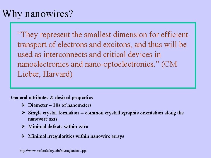 Why nanowires? “They represent the smallest dimension for efficient transport of electrons and excitons,