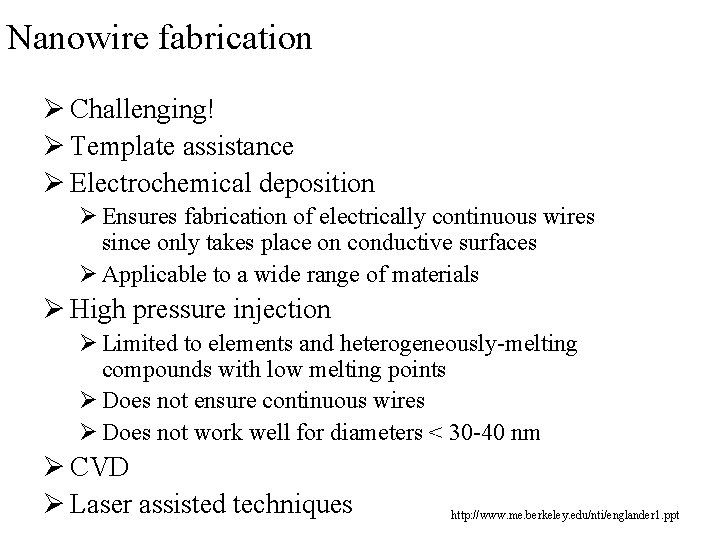 Nanowire fabrication Ø Challenging! Ø Template assistance Ø Electrochemical deposition Ø Ensures fabrication of