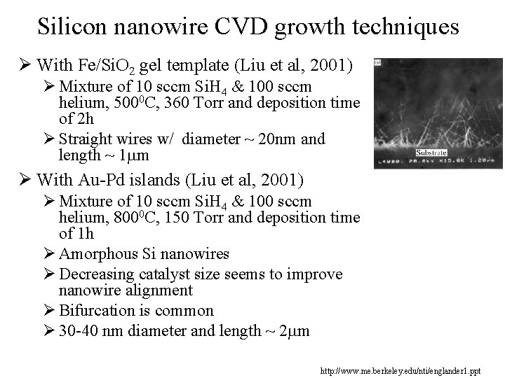 Silicon nanowire CVD growth techniques Ø With Fe/Si. O 2 gel template (Liu et