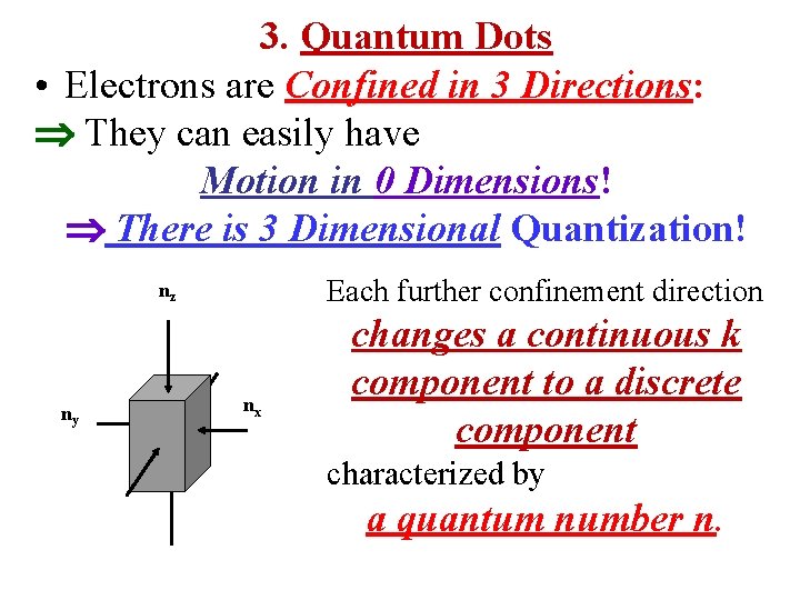 3. Quantum Dots • Electrons are Confined in 3 Directions: They can easily have