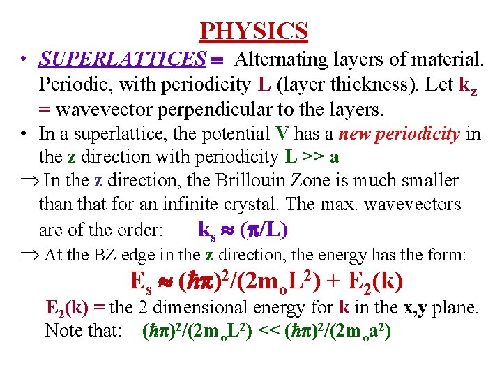 PHYSICS • SUPERLATTICES Alternating layers of material. Periodic, with periodicity L (layer thickness). Let