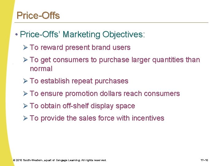 Price-Offs • Price-Offs’ Marketing Objectives: Ø To reward present brand users Ø To get