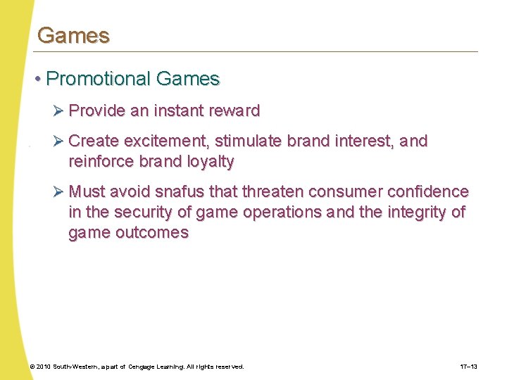 Games • Promotional Games Ø Provide an instant reward Ø Create excitement, stimulate brand