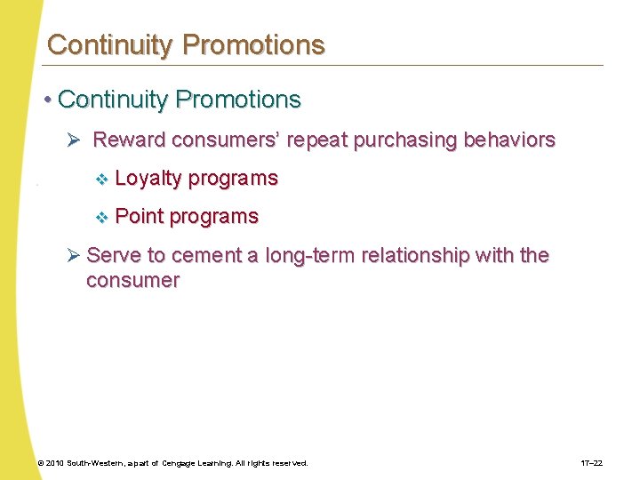 Continuity Promotions • Continuity Promotions Ø Reward consumers’ repeat purchasing behaviors v Loyalty programs