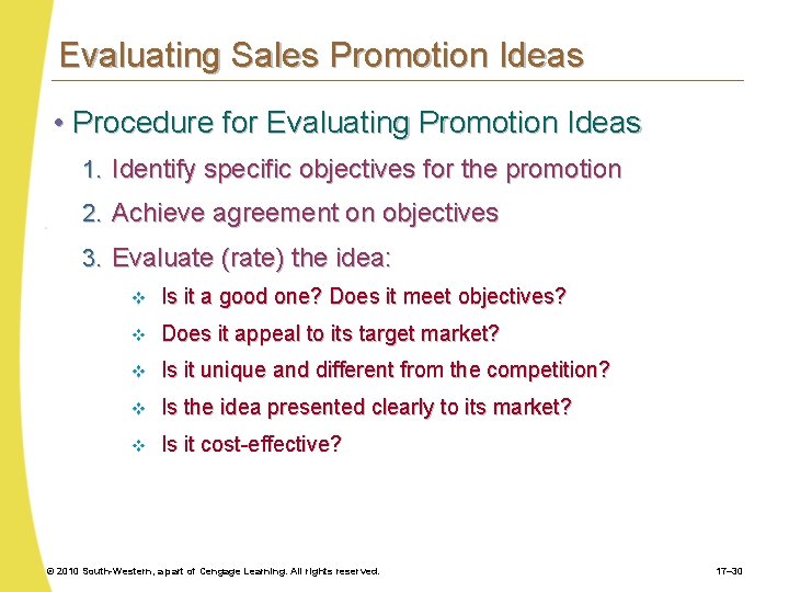 Evaluating Sales Promotion Ideas • Procedure for Evaluating Promotion Ideas 1. Identify specific objectives