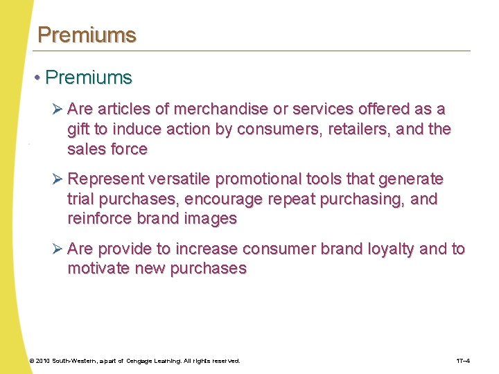 Premiums • Premiums Ø Are articles of merchandise or services offered as a gift