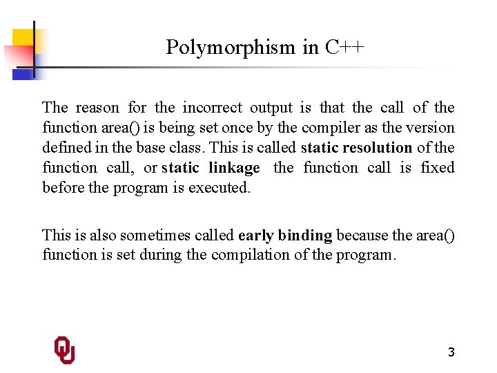 Polymorphism in C++ The reason for the incorrect output is that the call of