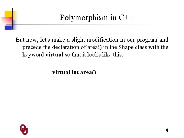 Polymorphism in C++ But now, let's make a slight modification in our program and