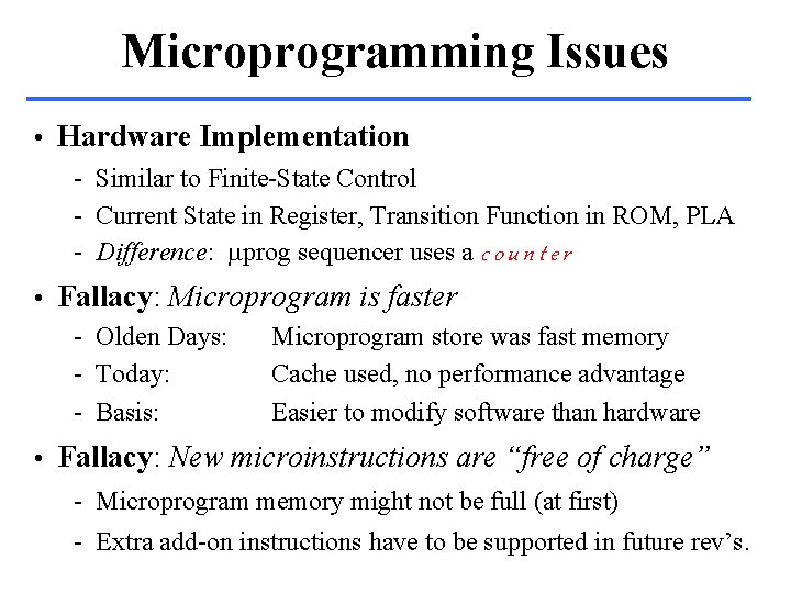 Microprogramming Issues • Hardware Implementation - Similar to Finite-State Control - Current State in