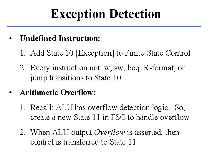 Exception Detection • Undefined Instruction: 1. Add State 10 [Exception] to Finite-State Control 2.