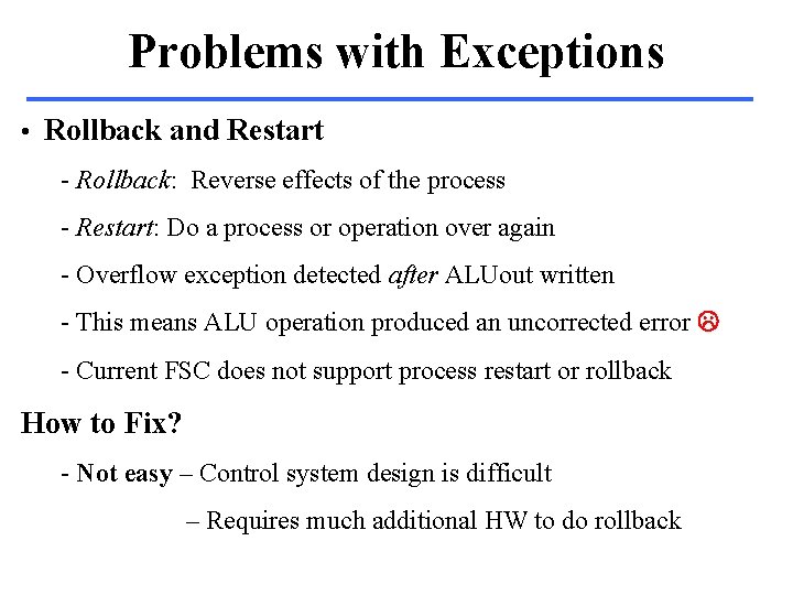 Problems with Exceptions • Rollback and Restart - Rollback: Reverse effects of the process