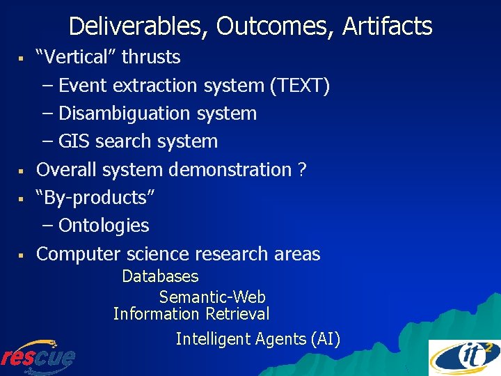 Deliverables, Outcomes, Artifacts § § “Vertical” thrusts – Event extraction system (TEXT) – Disambiguation