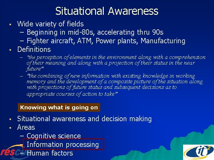Situational Awareness § § Wide variety of fields – Beginning in mid-80 s, accelerating