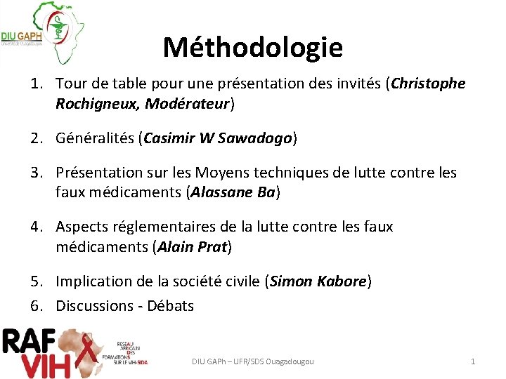 Méthodologie 1. Tour de table pour une présentation des invités (Christophe Rochigneux, Modérateur) 2.