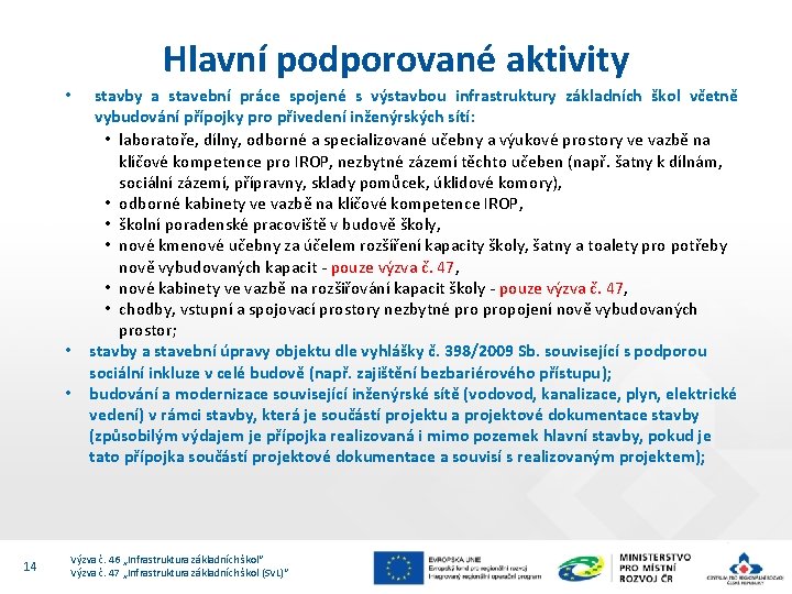 Hlavní podporované aktivity • • • 14 stavby a stavební práce spojené s výstavbou Hlavní podporované aktivity • • • 14 stavby a stavební práce spojené s výstavbou