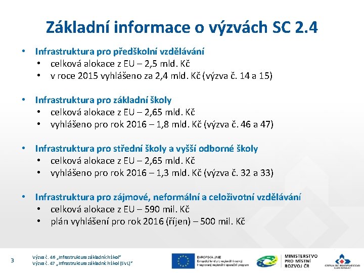 Základní informace o výzvách SC 2. 4 • Infrastruktura pro předškolní vzdělávání • celková Základní informace o výzvách SC 2. 4 • Infrastruktura pro předškolní vzdělávání • celková