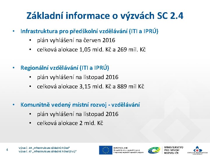 Základní informace o výzvách SC 2. 4 • Infrastruktura pro předškolní vzdělávání (ITI a