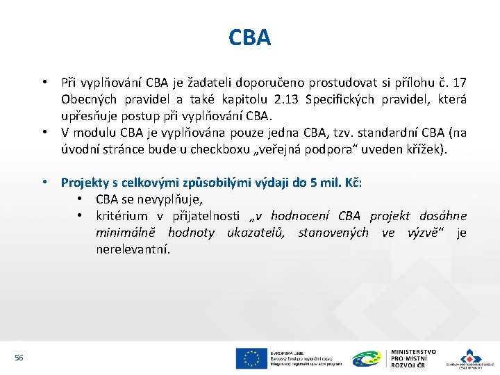 CBA • Při vyplňování CBA je žadateli doporučeno prostudovat si přílohu č. 17 Obecných