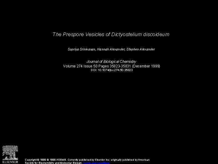 The Prespore Vesicles of Dictyostelium discoideum Supriya Srinivasan, Hannah Alexander, Stephen Alexander Journal of