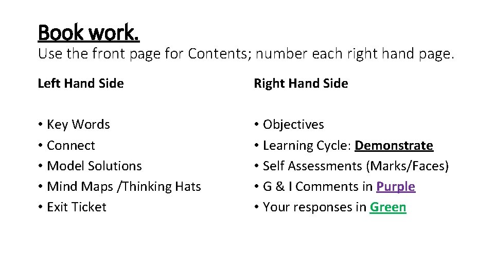 Book work. Use the front page for Contents; number each right hand page. Left