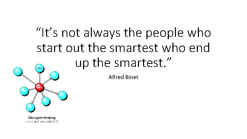 “It’s not always the people who start out the smartest who end up the