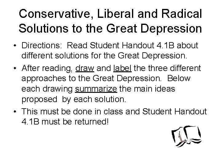 Conservative, Liberal and Radical Solutions to the Great Depression • Directions: Read Student Handout