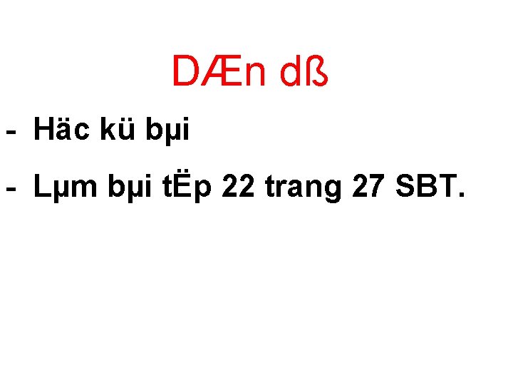 DÆn dß Häc kü bµi Lµm bµi tËp 22 trang 27 SBT. 