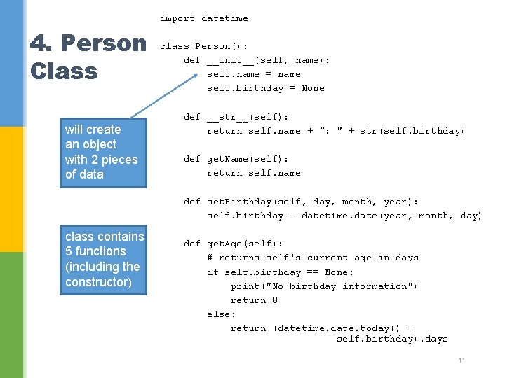 import datetime 4. Person Class will create an object with 2 pieces of data