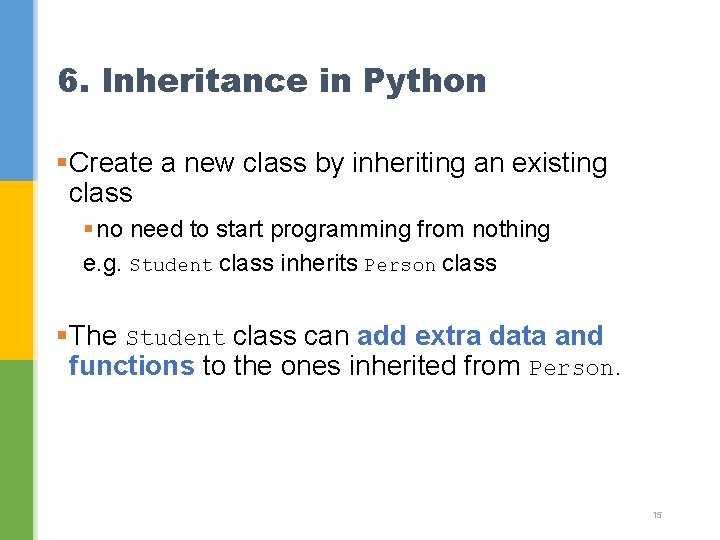 6. Inheritance in Python §Create a new class by inheriting an existing class §