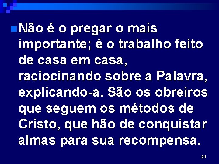 n Não é o pregar o mais importante; é o trabalho feito de casa