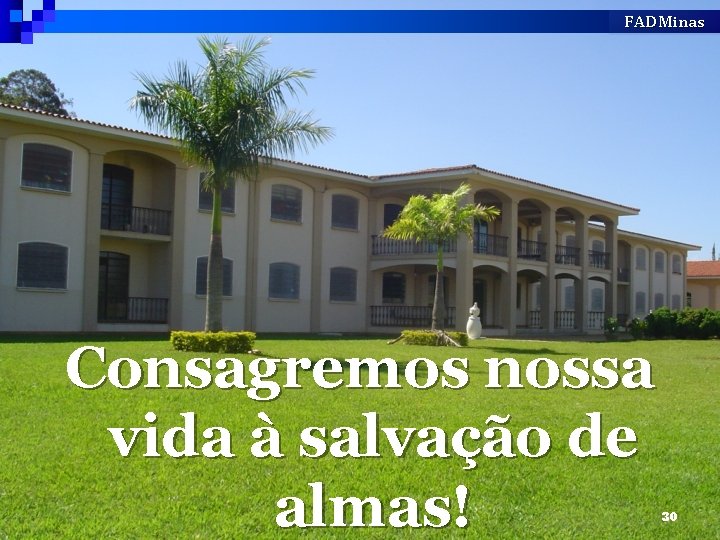 FADMinas Consagremos nossa vida à salvação de almas! 30 