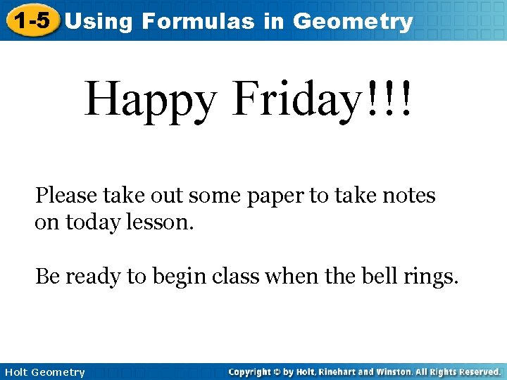 1 -5 Using Formulas in Geometry Happy Friday!!! Please take out some paper to