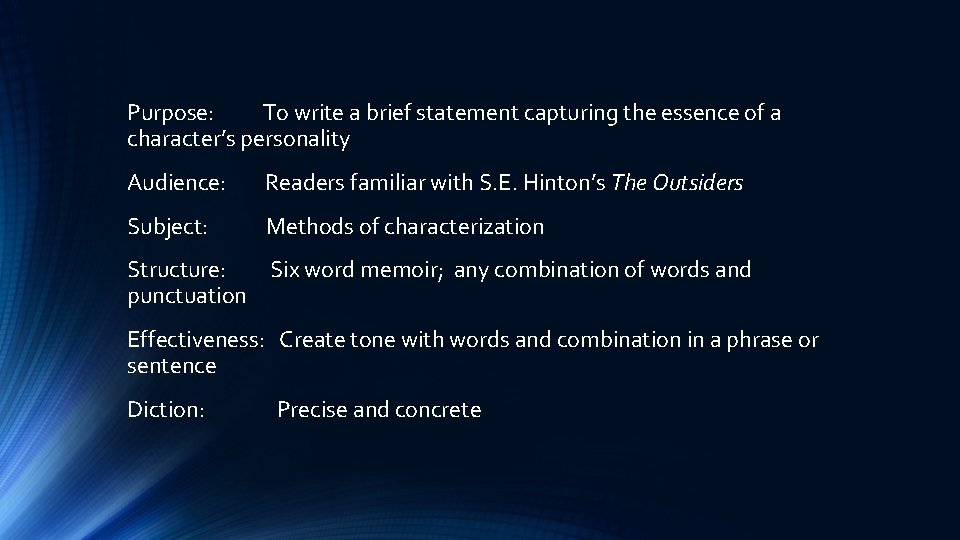 Purpose: To write a brief statement capturing the essence of a character’s personality Audience: