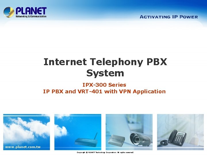 Internet Telephony PBX System IPX-300 Series IP PBX and VRT-401 with VPN Application www.