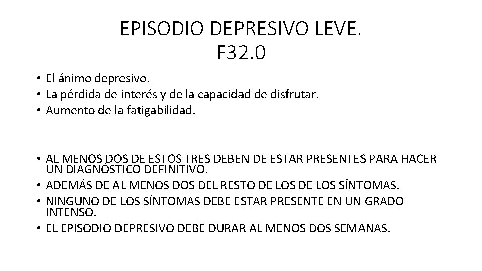EPISODIO DEPRESIVO LEVE. F 32. 0 • El ánimo depresivo. • La pérdida de