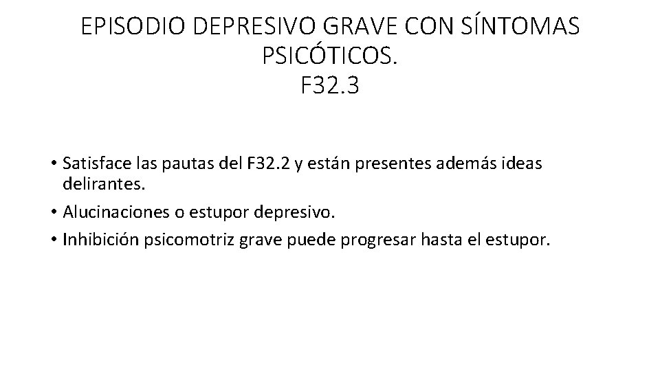 EPISODIO DEPRESIVO GRAVE CON SÍNTOMAS PSICÓTICOS. F 32. 3 • Satisface las pautas del