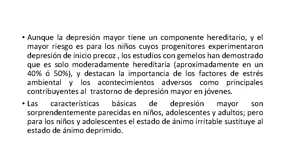  • Aunque la depresión mayor tiene un componente hereditario, y el mayor riesgo