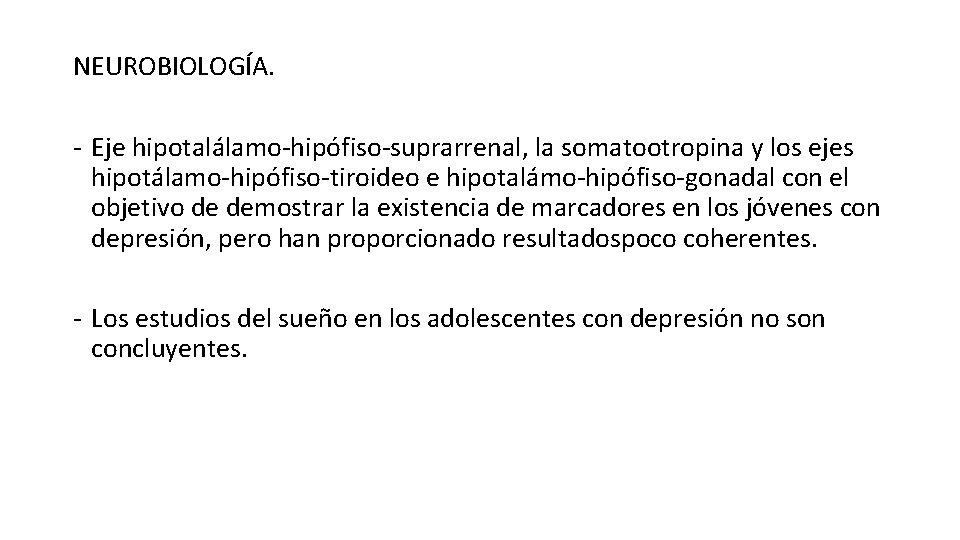NEUROBIOLOGÍA. - Eje hipotalálamo-hipófiso-suprarrenal, la somatootropina y los ejes hipotálamo-hipófiso-tiroideo e hipotalámo-hipófiso-gonadal con el