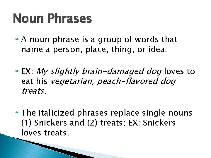 Noun Phrases A noun phrase is a group of words that name a person,