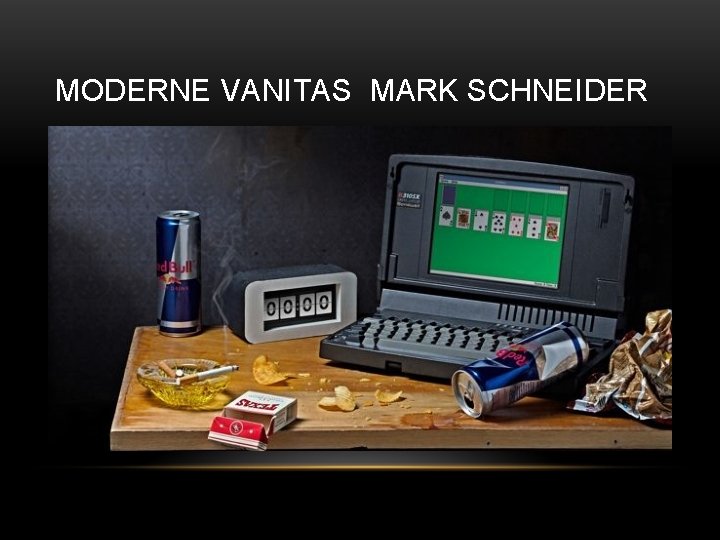 MODERNE VANITAS MARK SCHNEIDER 