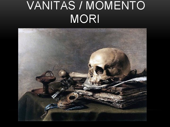 VANITAS / MOMENTO MORI 